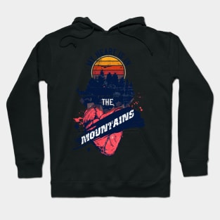 MY HEART IS IN THE MOUNTAINS QUOTE CAMPING Hoodie